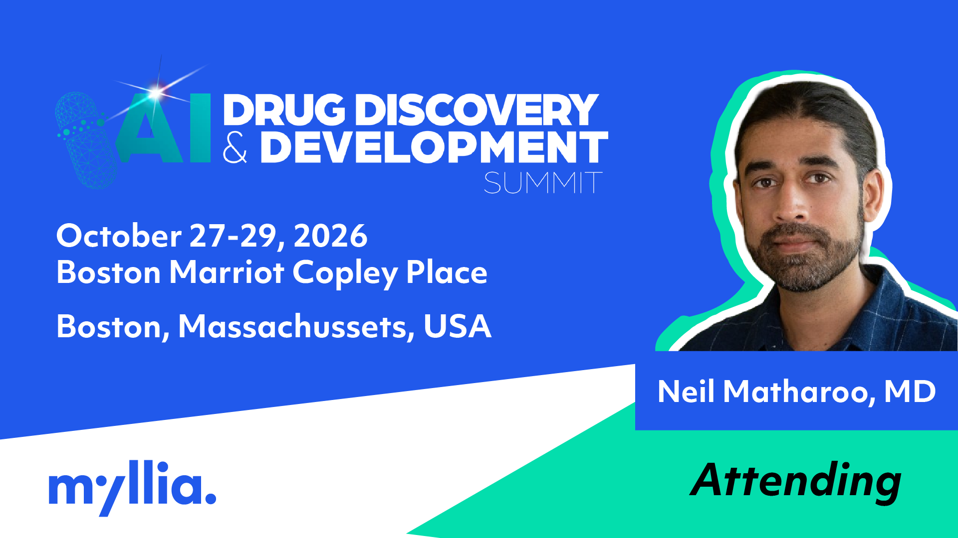 AI Drug Discovery & Development Summit, 27–29 October 2026, Boston, MA, USA. Myllia representative Neil Matharoo attending.