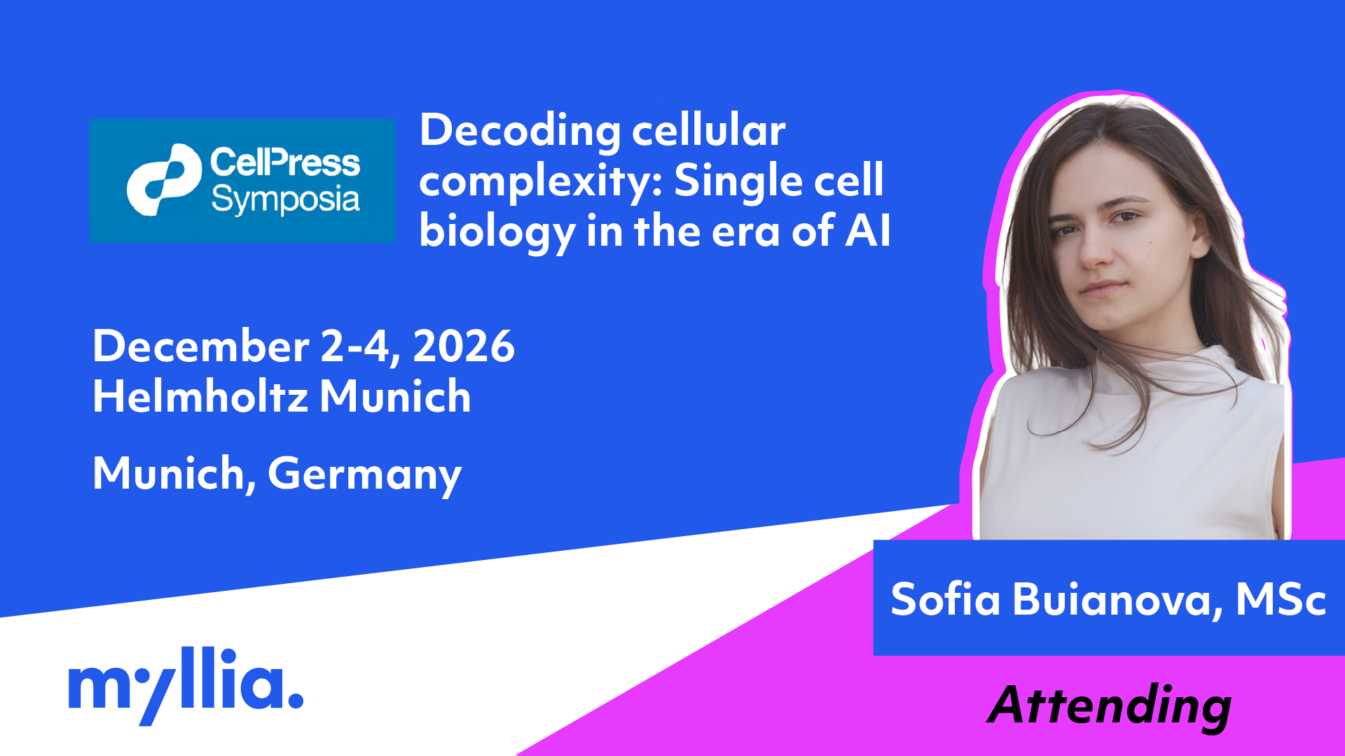 Cell Press symposia, single cell biology in the era of AI, 2–4 December 2026, Munich, Germany. Myllia representative Sofia Buianova attending.